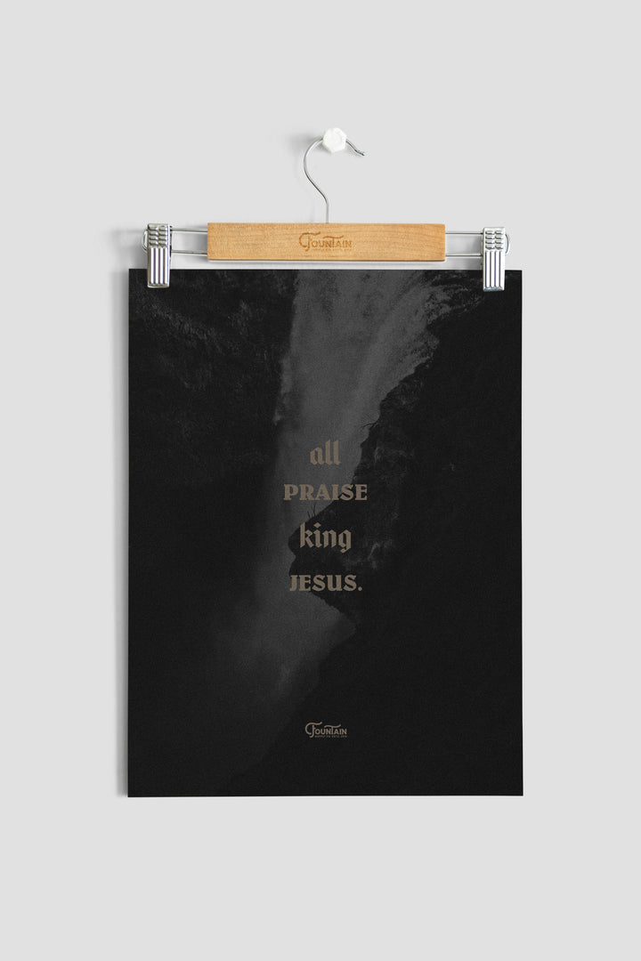 ALL PRAISE KING JESUS Art Print